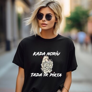 Marškinėliai Kada noriu tada ir pikta Marškinėliai Kada noriu tada ir pikta