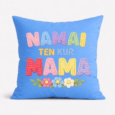 Pagalvė su spauda Namai Ten Kur Mama